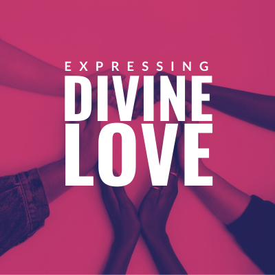 EXPRESSING DIVINE LOVE