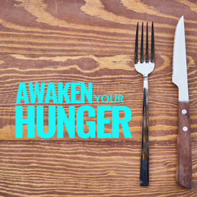 awaken your hunger